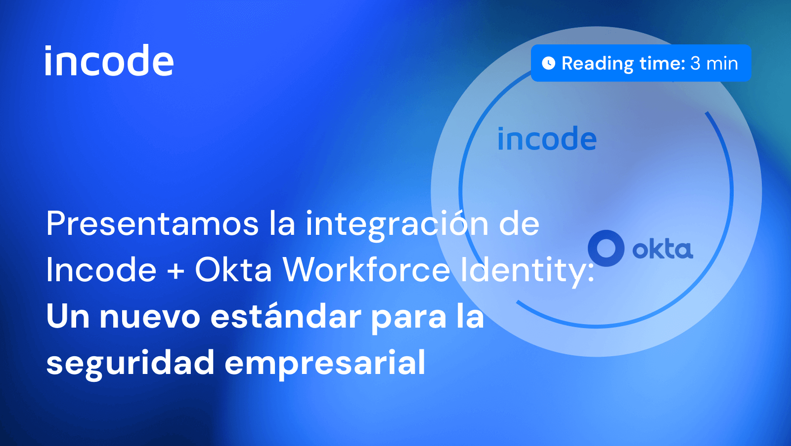 Incode se ha asociado con Okta Workforce Identity para ofrecer una solución de próxima generación para verificar identidades reales de usuarios.