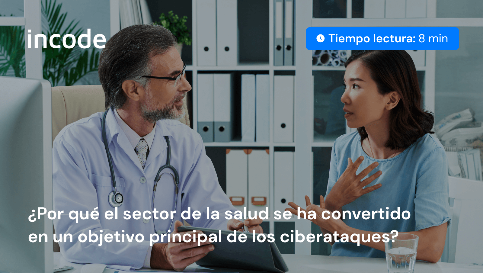 The global healthcare sector has a prime target for cyberattacks. Incode Blog